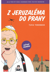 Z Jeruzaléma do Prahy : jak je těžké býti židem : mimořádně vtipně i politicky nekorektně  Cover Image