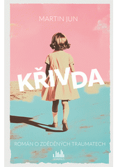 Křivda : román o zděděných traumatech  Cover Image
