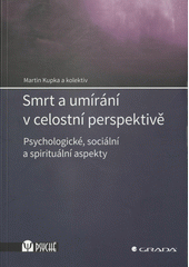 Smrt a umírání v celostní perspektivě : psychologické, sociální a spirituální aspekty  Cover Image