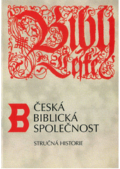 Česká Biblická společnost :  Stručná historie /  Kolektiv Cover Image