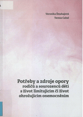 Potřeby a zdroje opory rodičů a sourozenců dětí s život limitujícím či život ohrožujícím onemocněním  Cover Image