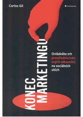 Konec marketingu : ovládněte trh prostřednictvím svých zákazníků na sociálních sítích  Cover Image