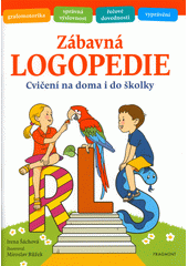 Zábavná logopedie : cvičení na doma i do školky  Cover Image