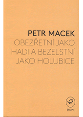Obezřetní jako hadi a bezelstní jako holubice : křesťanská odezva na násilí a válku z perspektivy "tvůrce pokoje"  Cover Image
