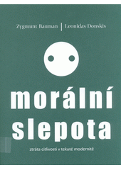 Morální slepota : ztráta citlivosti v tekuté modernitě  Cover Image