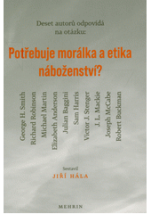 Deset autorů odpovídá na otázku: Potřebuje morálka a etika náboženství?  Cover Image