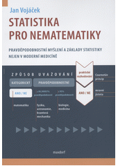 Statistika pro nematematiky : pravděpodobnostní myšlení a základy statistiky nejen v moderní medicíně  Cover Image