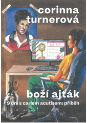 Boží ajťák : 9 dní s Carlem Acutisem : příběh  Cover Image