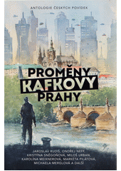 Proměny Kafkovy Prahy : antologie českých povídek  Cover Image