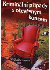 Kriminální případy s otevřeným koncem : 40 případů k řešení pro mládež od 13 let a dospělé  Cover Image