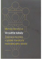 Ve světle kabaly : židovská mystika v polské literatuře meziválečného období (Aleksander Wat, Bruno Schulz, Bolesław Leśmian)  Cover Image