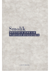Kristus a jeho lid : praktická eklesiologie  Cover Image