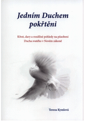 Jedním Duchem pokřtěni :  Křest, dary a působení Ducha svatého v Novém zákoně /  Tereza Kymlová Cover Image
