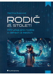 Rodič 21. století : příručka pro rodiče o dětech a médiích  Cover Image