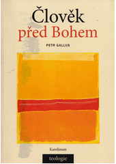 Člověk před Bohem :  Teologická antropologie /  Petr Gallus Cover Image
