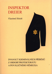 Inspektor Dreier : dvanáct kriminálních příběhů z období protektorátu a poválečného Německa  Cover Image
