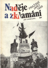 Naděje a zklamání : Pražské jaro 1968  Cover Image