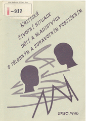 Kritické životní situace dětí a mladistvých s tělesným a zdravotním postižením : sborník z konference somatopedické společnosti Brno říjen 1995  Cover Image