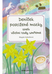 Deníček postižené matky, aneb, Všichni tady umřeme  Cover Image