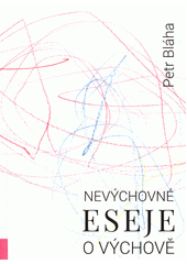 Nevýchovné eseje o výchově  Cover Image