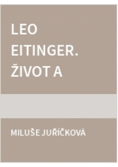 Leo Eitinger - život a dílo : studie k česko-norským kulturním vztahům  Cover Image