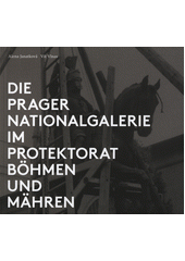 Die Prager Nationalgalerie im Protektorat Böhmen und Mähren  Cover Image