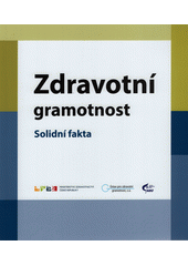 Zdravotní gramotnost : solidní fakta  Cover Image