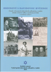 Hrdinové s Davidovou hvězdou : osudy vybraných židovských odbojářů a vojáků druhé světové války a zachránců  Cover Image