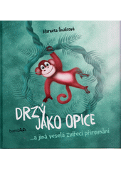 Drzý jako opice : ... a jiná veselá zvířecí přirovnání  Cover Image