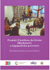 Projekt S knížkou do života (Bookstart) a logopedická prevence : metodická příručka pro práci knihoven  Cover Image