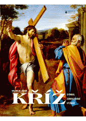 Kříž : symbol, zobrazování, význam  Cover Image