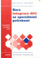 Kurs integrace dětí se speciálními potřebami : příručka UNESCO pro vzdělávání učitelů  Cover Image