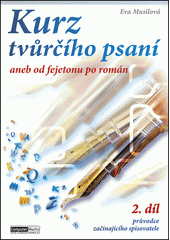 Kurz tvůrčího psaní, aneb, Od fejetonu po román : 2. díl průvodce začínajícího spisovatele  Cover Image