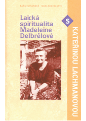 Laická spiritualita Madeleine Delbrêlové s Kateřinou Lachmanovou Cover Image