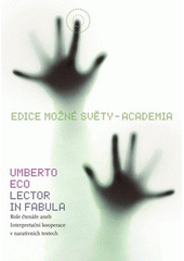 Lector in fabula : role čtenáře, aneb, Interpretační kooperace v narativních textech  Cover Image
