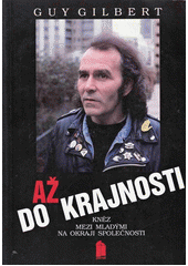 Až do krajnosti : Kněz mezi mladými na okraji společnosti  Cover Image