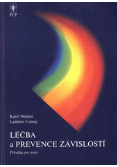 Léčba a prevence závislostí : příručka pro praxi  Cover Image