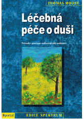 Léčebná péče o duši : [průvodce procesem uzdravení celé osobnosti]  Cover Image