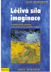 Léčivá síla imaginace : na vnitřní zdroje zaměřená terapeutická práce s následky traumat  Cover Image