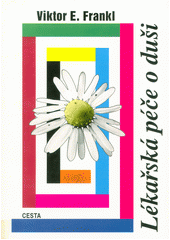 Lékařská péče o duši : základy logoterapie a existenciální analýzy  Cover Image