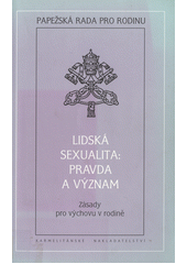 Lidská sexualita: pravda a význam : zásady pro výchovu v rodině  Cover Image