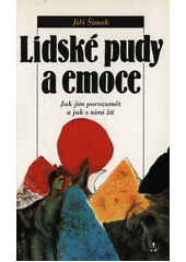 Lidské pudy a emoce : jak jim porozumět a jak s nimi žít  Cover Image