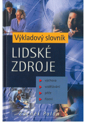 Lidské zdroje : výkladový slovník : výchova, vzdělávání, péče, řízení  Cover Image