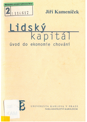 Lidský kapitál : úvod do ekonomie chování  Cover Image