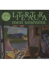 Literatura mezi uměními : sborník přednášek pro doktorandský seminář Ústavu bohemistiky Filozofické fakulty Jihočeské univerzity  Cover Image