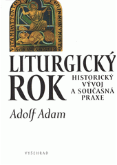 Liturgický rok : historický vývoj a současná praxe  Cover Image