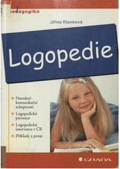 Logopedie : narušení komunikační schopnosti, logopedická prevence, logopedická intervence v ČR, příklady z praxe  Cover Image