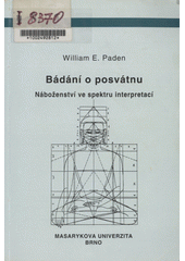 Bádání o posvátnu : náboženství ve spektru interpretací  Cover Image