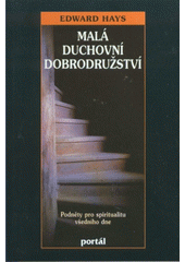 Malá duchovní dobrodružství : podněty pro spiritualitu všedního dne  Cover Image