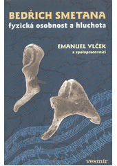 Bedřich Smetana : fyzická osobnost a hluchota  Cover Image